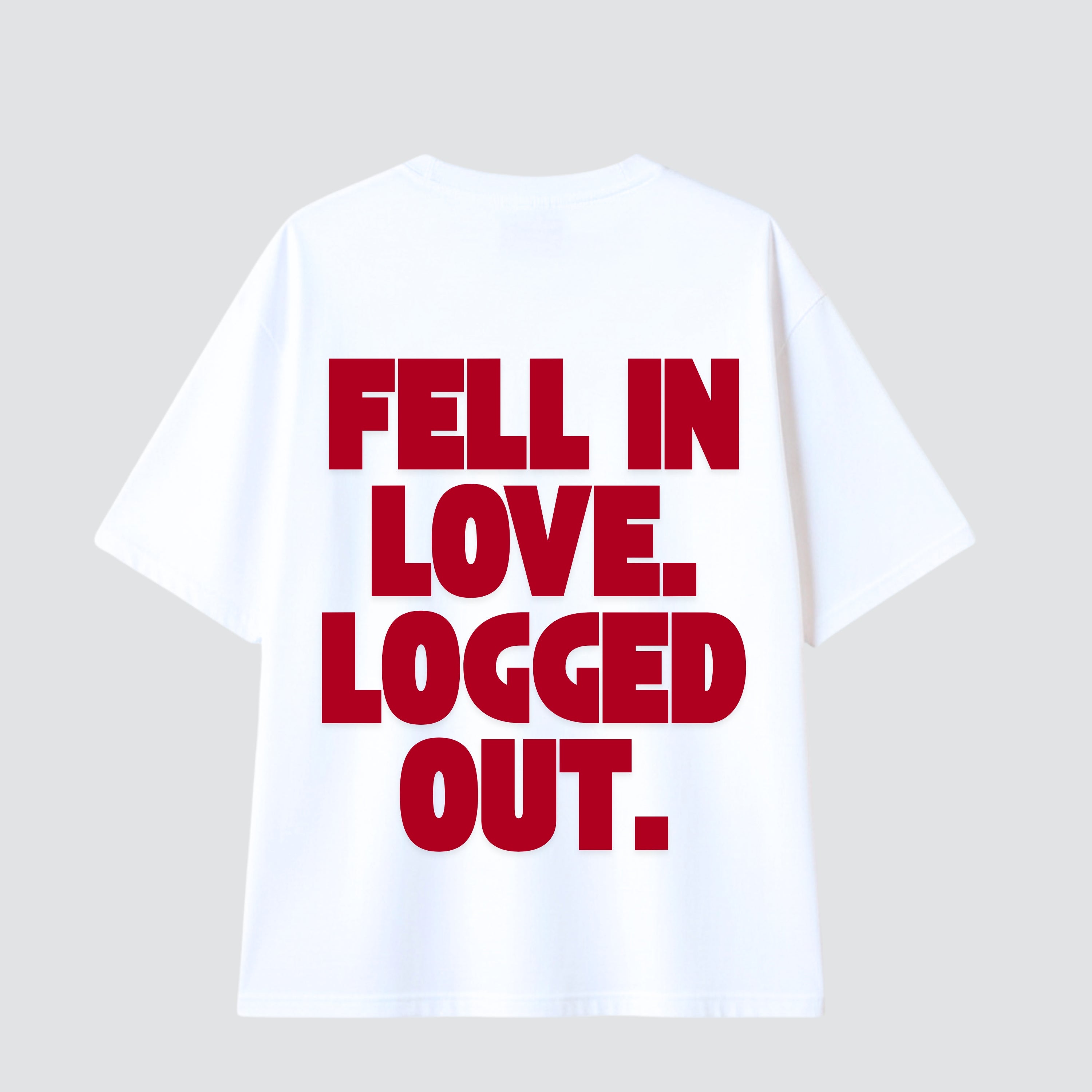 Fell in Love, Logged Out - Oversized Tee