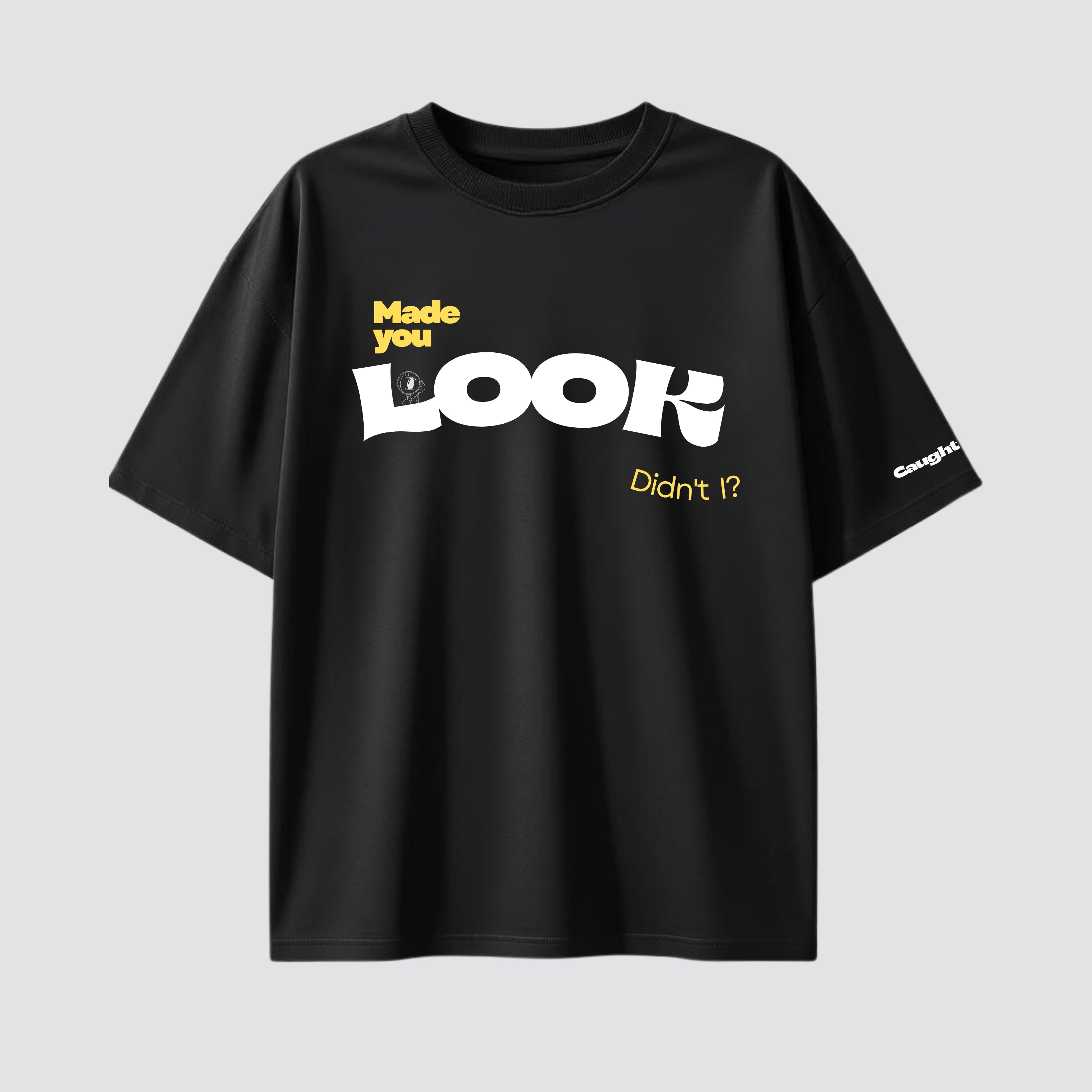 Made you Look - Black Oversized Tshirt